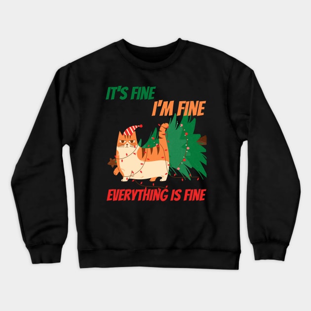 its fine im fine everything is fine funny cat christmas design Crewneck Sweatshirt by the christmas shop